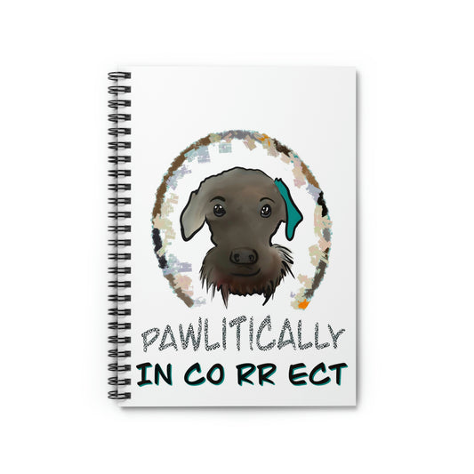 Pawlitically Incorrect Spiral Notebook - Ruled Line